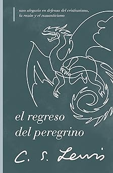el regreso del peregrino una alegora a en defensa del cristianismo la raza n y el romanticismo 1st edition c