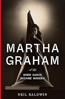 martha graham when dance became modern 1st edition neil baldwin 0385352328, 978-0385352321