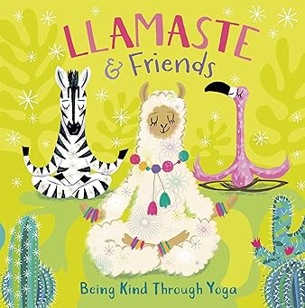 llamaste and friends being kind through yoga 1st edition pat a cake ,annabel tempest 0593179234,