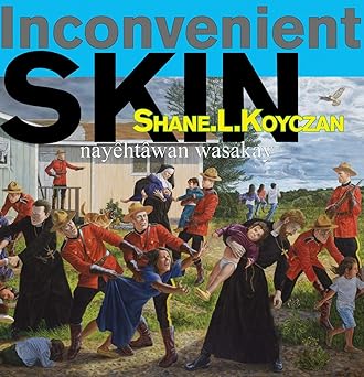 inconvenient skin / naya hta wan wasakay 1st edition shane l koyczan ,joseph m sa nchez ,jim logan ,nadya