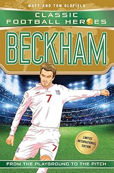 beckham classic football heroes limited 1st edition matt oldfield ,tom oldfield 1786069210, 978-1786069214