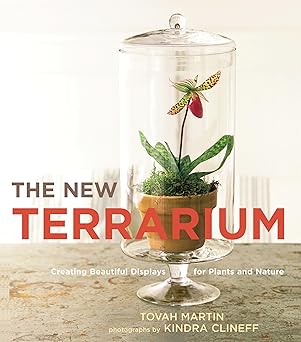 the new terrarium creating beautiful displays for plants and nature 1st edition tovah martin ,kindra clineff