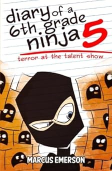 diary of a 6th grade ninja 5 terror at the talent show 1st edition marcus emerson ,noah child 1493650513,