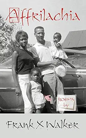 affrilachia poems by frank x walker 1st edition frank x walker 0967542405, 978-0967542409