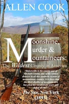 moonshine murder and mountaineers the wildest county in america 1st edition allen cook ,janie ledford cook