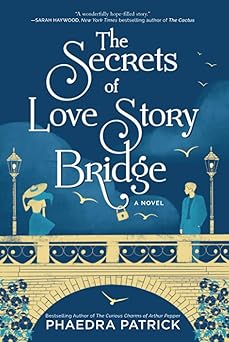 the secrets of love story bridge a novel 1st edition phaedra patrick 077838943x, 978-0778389439