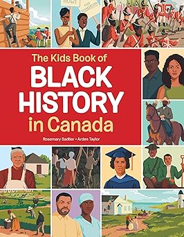 the kids book of black history in canada 1st edition rosemary sadlier ,arden taylor 1525307371, 978-1525307379