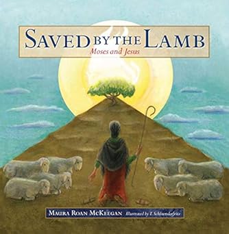 saved by the lamb moses and jesus 1st edition maura roan mckeegan ,t schluenderfritz 1645851109,