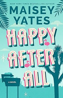 happy after all a novel 1st edition maisey yates 1662526377, 978-1662526374