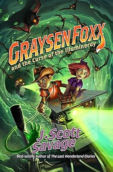 graysen foxx and the curse of the illuminerdy volume 2 1st edition j scott savage ,brandon dorman 1639931708,