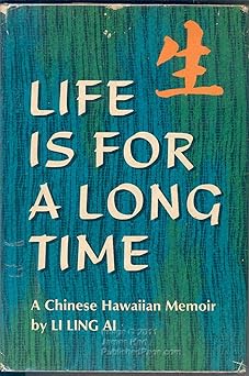 life is for a long time a chinese hawaiian memoir 1st edition ling ai li 0803842848, 978-0803842847