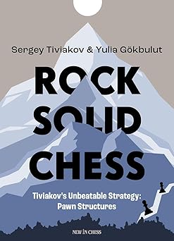 rock solid chess tiviakovs unbeatable strategies pawn structures 1st edition sergei tiviakov ,yulia ga kbulut