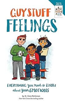 guy stuff feelings everything you need to know about your emotions wellbeing 1st edition dr cara natterson