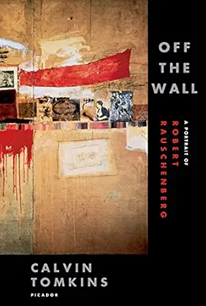 off the wall a portrait of robert rauschenberg 1st edition calvin tomkins 0312425856, 978-0312425852