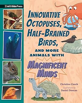 innovative octopuses half brained birds and more animals with magnificent minds 1st edition christina couch