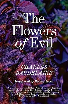 the flowers of evil the definitive english 1st edition charles baudelaire ,nathan brown 1804296600,