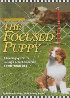 the focused puppy 1st edition deborah jones ,judy keller 1892694263, 978-1892694263