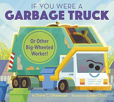 if you were a garbage truck or other big wheeled worker 1st edition diane ohanesian ,joey chou 0593375157,