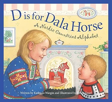 d is for dala horse a nordic countries alphabet 1st edition kathy jo wargin ,rena c e graef 1585365106,