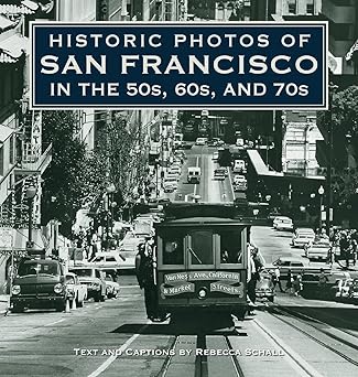 historic photos of san francisco in the 50s 60s and 70s 1st edition rebecca schall 1684421241, 978-1684421244