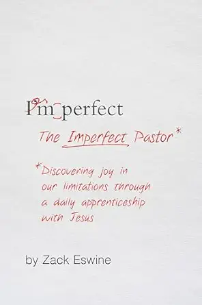 the imperfect pastor discovering joy in our limitations through a daily apprenticeship with jesus 1st edition