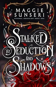 stalked by seduction and shadows 1st edition maggie sunseri 1943165513, 978-1943165513