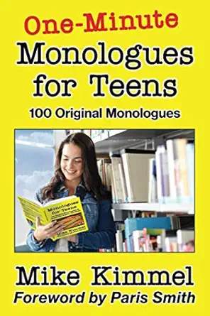 one minute monologues for teens 100 original monologues 1st edition mike kimmel ,paris smith 0998151386,