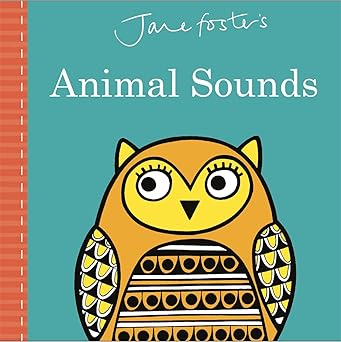 jane fosters animal sounds 1st edition jane foster 1783707682, 978-1783707683