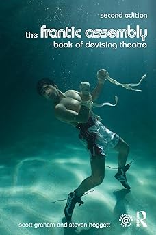 the frantic assembly book of devising theatre 1st edition scott graham ,steven hoggett 1138777013,