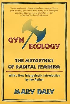 gyn/ecology the metaethics of radical feminism 1st edition mary daly ,emily culpepper 0807014133,