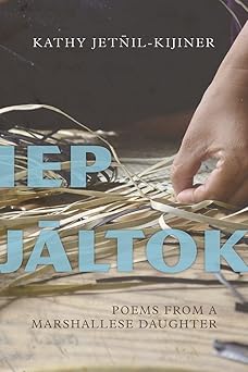 iep jaltok poems from a marshallese daughter 1st edition kathy jetnil kijiner 0816534020, 978-0816534029