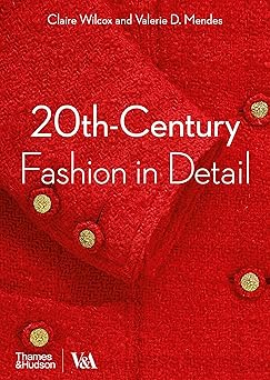 20th century fashion in detail 1st edition claire wilcox ,valerie d mendes ,oriole cullen ,jenny lister