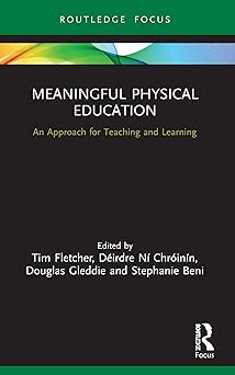 meaningful physical education an approach for teaching and learning 1st edition tim fletcher ,da c irdre na