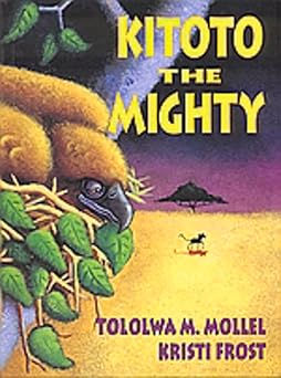 kitoto the mighty 1st edition tololwa mollel ,kristi frost 0773730192, 978-0773730199
