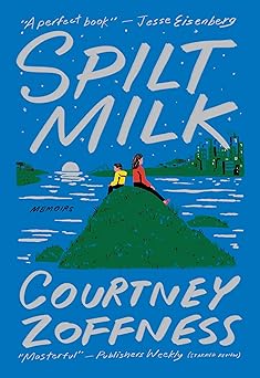 spilt milk 1st edition courtney zoffness 1952119588, 978-1952119583