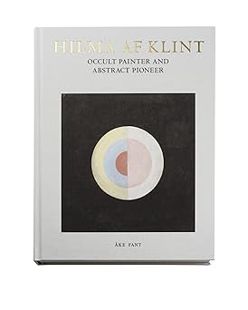 hilma af klint occult painter and abstract pioneer occult painter and abstract pioneer 1st edition a ke fant