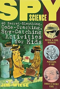 spy science 40 secret sleuthing code cracking spy catching activities for kids 1st edition jim wiese ,ed