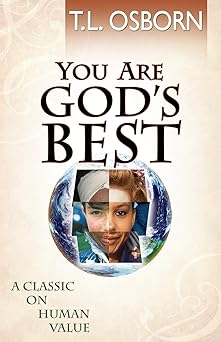 you are gods best a classic on human value 1st edition t l osborn 0879431342, 978-0879431341