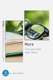 mark turn your eyes upon jesus ten studies for small groups or individuals 1st edition jason meyer