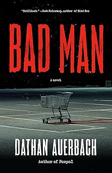 bad man 1st edition dathan auerbach 0525435263, 978-0525435266