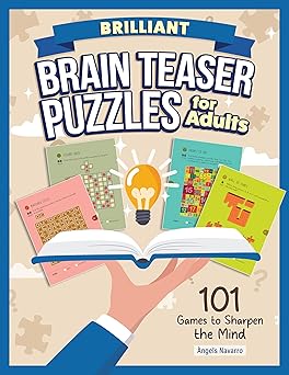 brilliant brain teaser puzzles for adults 101 games to sharpen the mind brain games book easy medium and hard