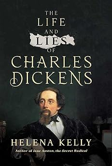 the life and lies of charles dickens 1st edition helena kelly 1639365338, 978-1639365333