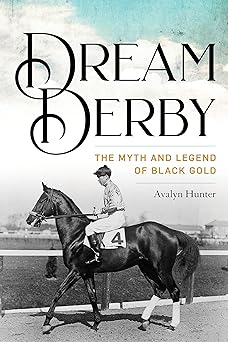 dream derby the myth and legend of black gold 1st edition avalyn hunter 0813199190, 978-0813199191