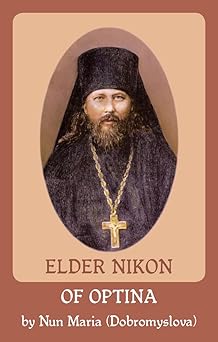elder nikon of optina 1st edition nun maria dobromyslova ,st herman of alaska brotherhood 0938635646,