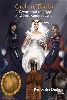 circle of frith a devotion to frigg and her handmaidens 1st edition maire durkan 1941136443, 978-1941136447