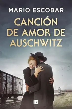 cancia n de amor de auschwitz / love song from auschwitz 1st edition mario escobar 8466679952, 978-8466679954