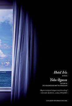 hotel iris a novel 1st edition yoko ogawa ,stephen snyder 0312425244, 978-0312425241