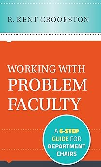 working with problem faculty a six step guide for department chairs 1st edition r kent crookston 1118242386,