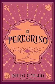el peregrino / the pilgrimage 35th anniversary 1st edition paulo coelho 1644736837, 978-1644736838