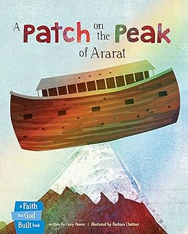a patch on the peak of ararat 1st edition gary bower ,barbara chotiner 1496417445, 978-1496417442